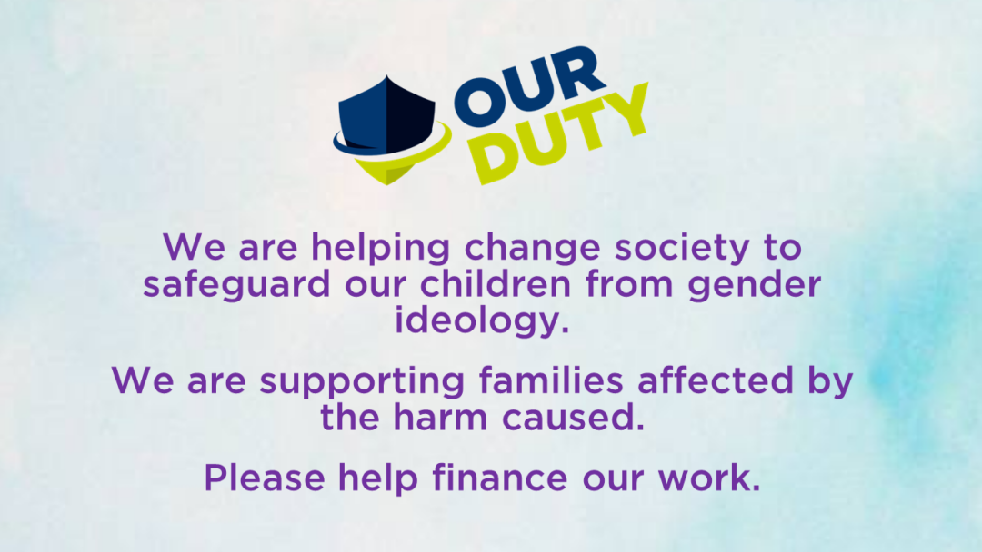 We are helping change society to safeguard our children from gender ideology. We are supporting families affected by the harm caused. Please help finance our work.