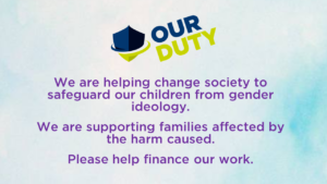 We are helping change society to safeguard our children from gender ideology. We are supporting families affected by the harm caused. Please help finance our work.